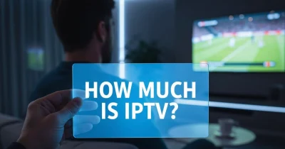 How Much Is IPTV? Full Price Breakdown for 2026